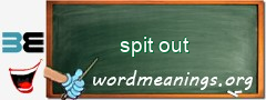 WordMeaning blackboard for spit out